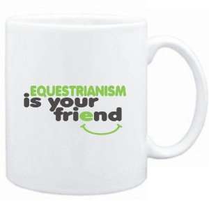  Mug White  Equestrianism IS YOU FRIEND  Sports: Sports 