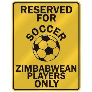 RESERVED FOR  S OCCER ZIMBABWEAN PLAYERS ONLY  PARKING SIGN COUNTRY 
