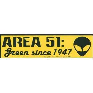  Area 51: Green Since 1947 bumper sticker: Everything 
