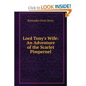 Start reading Lord Tonys Wife An Adventure of the Scarlet Pimpernel 