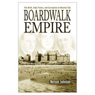  Boardwalk Empire: The Birth, High Times, and Corruption of 