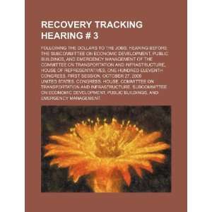 com Recovery tracking hearing # 3 following the dollars to the jobs 