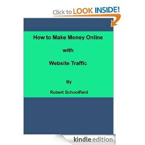 How to Make Money Online With Website Traffic: Robert Schoolfield 