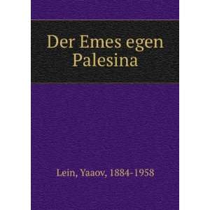  Der Emes egen Palesina: Yaaov, 1884 1958 Lein: Books