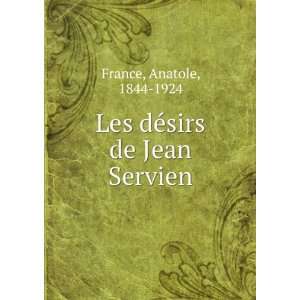  Les dÃ©sirs de Jean Servien Anatole, 1844 1924 France 