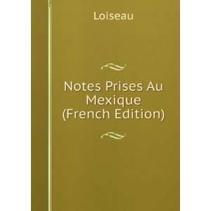  Notes Prises Au Mexique (French Edition) Loiseau Books