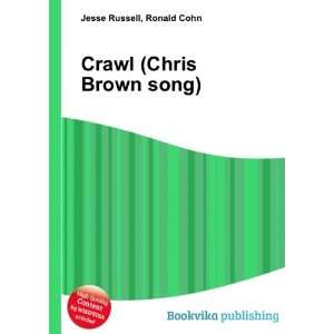  Crawl (Chris Brown song): Ronald Cohn Jesse Russell: Books