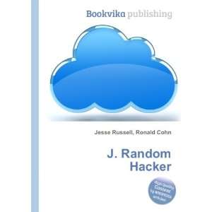  J. Random Hacker: Ronald Cohn Jesse Russell: Books