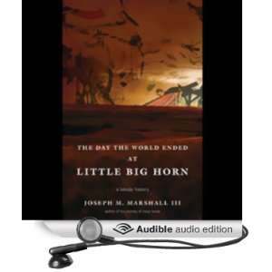  The Day the World Ended at Little Big Horn A Lakota 
