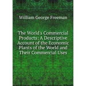   of the World and Their Commercial Uses William George Freeman Books