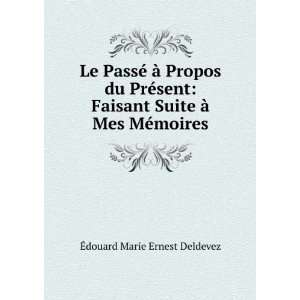   Suite Ã  Mes MÃ©moires: Ã?douard Marie Ernest Deldevez: Books