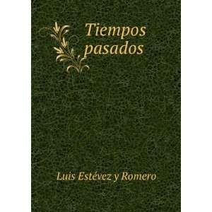  Tiempos pasados Luis EstÃ©vez y Romero Books