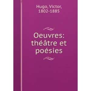    Oeuvres thÃ©Ã¢tre et poÃ©sies Victor, 1802 1885 Hugo Books