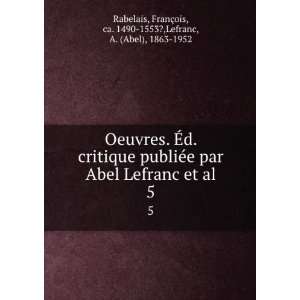   §ois, ca. 1490 1553?,Lefranc, A. (Abel), 1863 1952 Rabelais Books