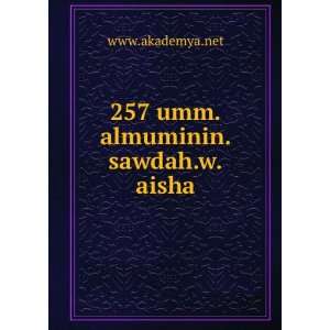  257 umm.almuminin.sawdah.w.aisha www.akademya.net Books