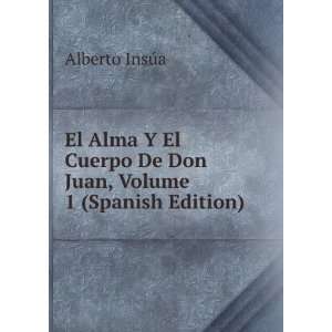   De Don Juan, Volume 1 (Spanish Edition): Alberto InsÃºa: Books