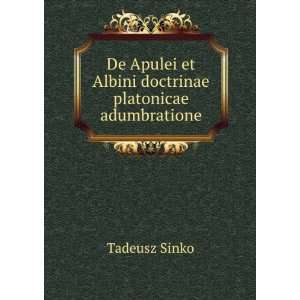   et Albini doctrinae platonicae adumbratione Tadeusz Sinko Books