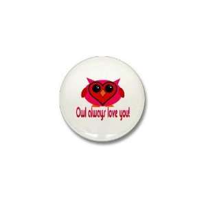  Owl Always Love You Humor Mini Button by CafePress: Patio 