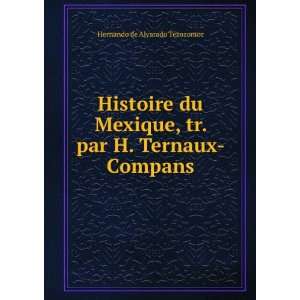   , tr. par H. Ternaux Compans Hernando de Alvarado Tezozomoc Books