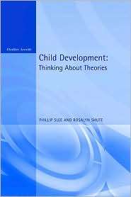 Child Development: Thinking about Theories, (0340808187), Phillip T 