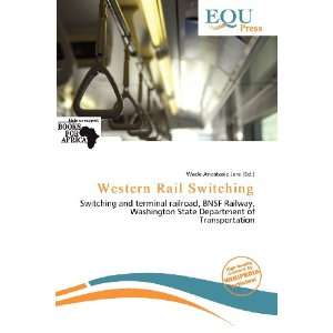    Western Rail Switching (9786200493385) Wade Anastasia Jere Books