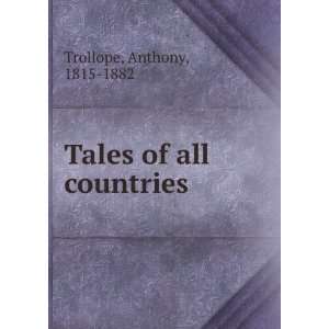  Tales of all countries Anthony, 1815 1882 Trollope Books