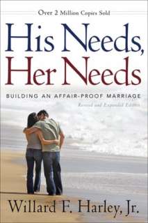 His Needs, Her Needs Building an Affair Proof Marriage by Willard F 