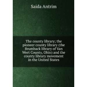   the county library movement in the United States Saida Antrim Books