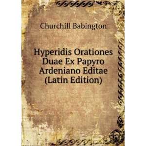   Ex Papyro Ardeniano Editae (Latin Edition) Churchill Babington Books