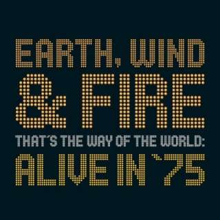  Thats the Way of the World: Alive in 75: Earth Wind 
