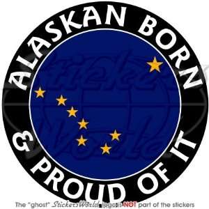 ALASKA Alaskan Born & Proud USA United States America 100mm (4) Vinyl 