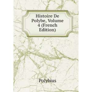 Histoire De Polybe, Volume 4 (French Edition) Polybius 