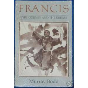  Francis the Journey and the Dream By Murray Bodo 