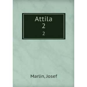  Attila. 2 Josef Marlin Books