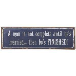   Sign, A Man is Not Complete Until Hes Married