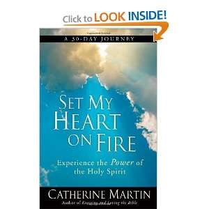  Set My Heart on Fire Experience the Power of the Holy 