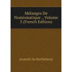   ., Volume 3 (French Edition) Anatole De BarthÃ©lemy Books