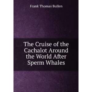    Round the World After Sperm Whales: Frank Thomas Bullen: Books