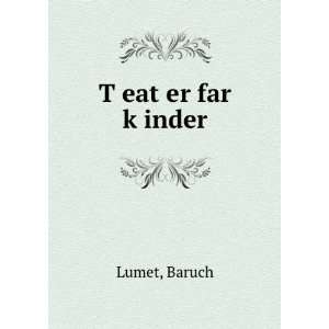  TÌ£eatÌ£er far kÌ£inder Baruch Lumet Books