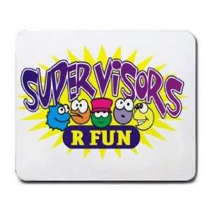  SUPERVISORS R FUN Mousepad