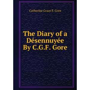   of a DÃ©sennuyÃ©e By C.G.F. Gore. Catherine Grace F. Gore Books
