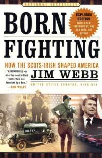   Born Fighting How the Scots Irish Shaped America by 