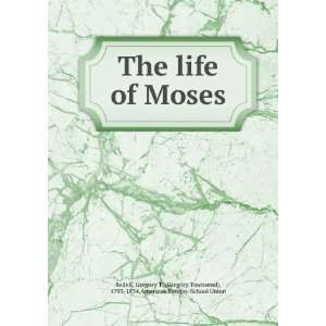   life of Moses: Gregory T. American Sunday School Union. Bedell: Books