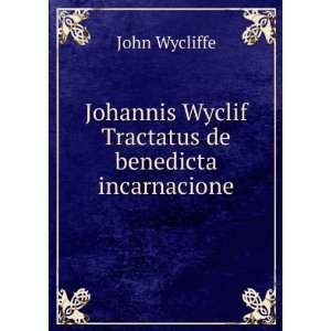   Wyclif Tractatus de benedicta incarnacione John Wycliffe Books