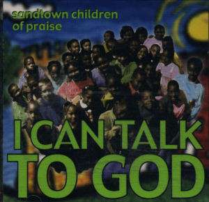 Sandtown Children Of Praise  I Can Talk To God CD #G158 081227062927 