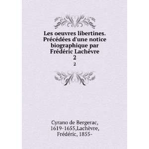   1619 1655,LachÃ¨vre, FrÃ©dÃ©ric, 1855  Cyrano de Bergerac: Books