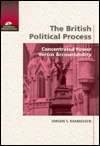 The British Political Process Concentrated Power vs. Accountability 