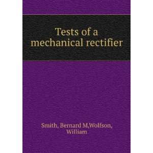   of a mechanical rectifier Bernard M,Wolfson, William Smith Books