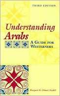 Understanding Arabs: A Guide Margaret K. Omar Nydell