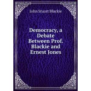  Between Prof. Blackie and Ernest Jones John Stuart Blackie Books